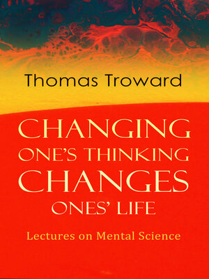cover image of Changing One's Thinking Changes Ones' Life